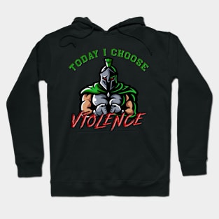 Today I choose violence Hoodie